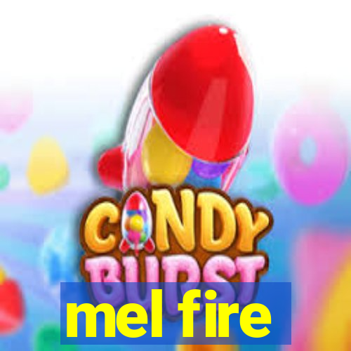 mel fire